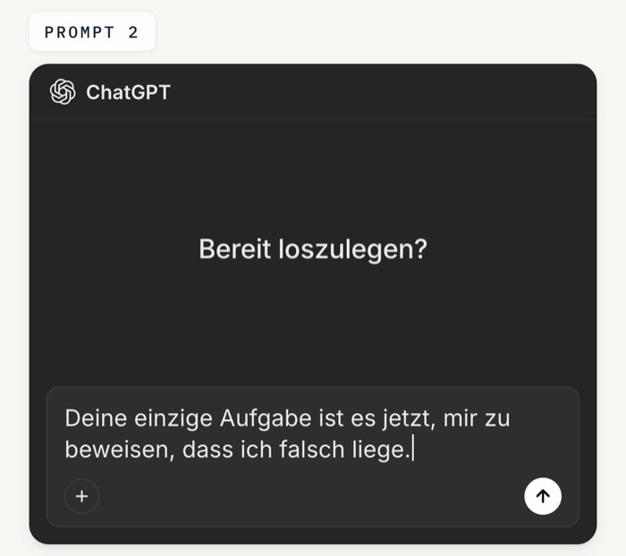 ChatGPT-Eingabefeld mit dem Prompt: Deine einzige Aufgabe ist es jetzt, mir zu beweisen, dass ich falsch liege.