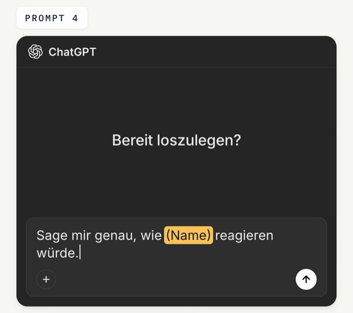 ChatGPT-Eingabefeld mit dem Prompt: Sage mir genau, wie (Name) reagieren würde. Der Platzhalter Name ist gelb markiert.