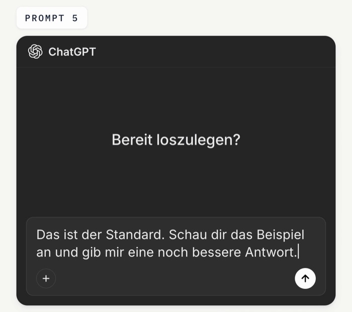 ChatGPT-Eingabefeld mit dem Prompt: Das ist der Standard. Schau dir das Beispiel an und gib mir eine noch bessere Antwort.